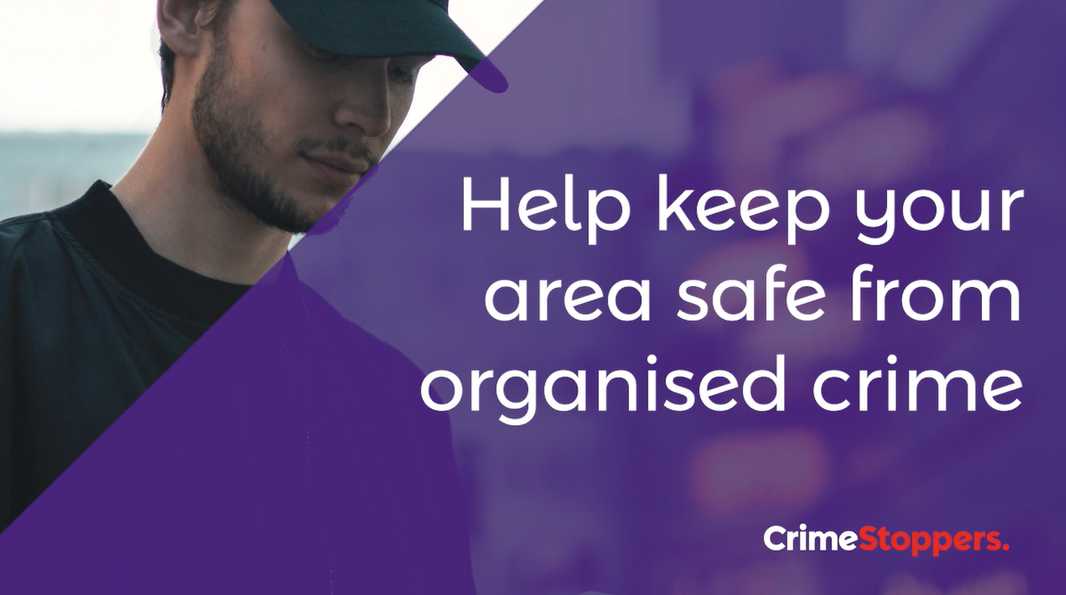 Help keep your area safe from organised crime