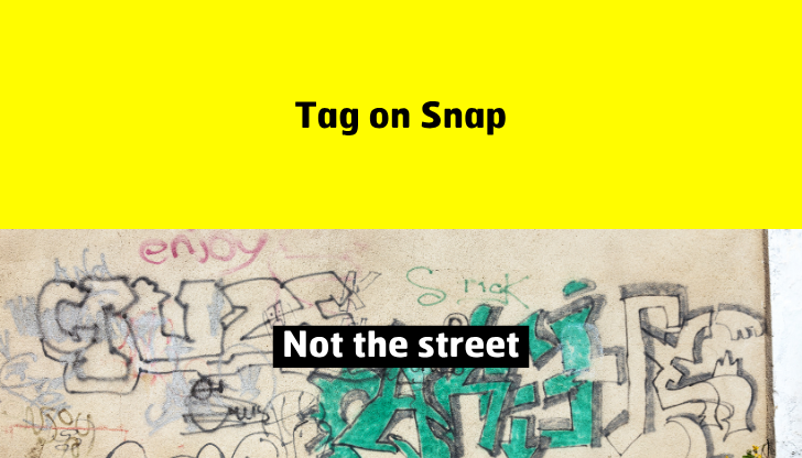 Tag on snap. Not the street.